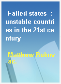 Failed states  : unstable countries in the 21st century