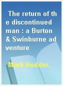 The return of the discontinued man : a Burton & Swinburne adventure