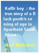 Kaffir boy  : the true story of a Black youth