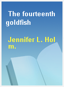 The fourteenth goldfish