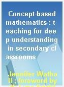 Concept-based mathematics : teaching for deep understanding in secondary classrooms
