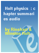 Holt physics  : chapter summaries audio