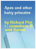 Apes and other hairy primates