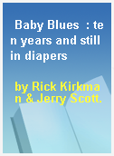 Baby Blues  : ten years and still in diapers