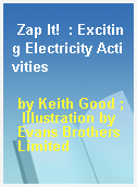 Zap It!  : Exciting Electricity Activities