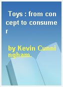 Toys : from concept to consumer