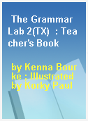 The Grammar Lab 2(TX)  : Teacher