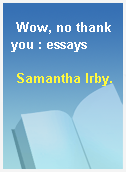 Wow, no thank you : essays