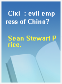 Cixi  : evil empress of China?