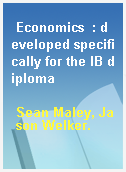 Economics  : developed specifically for the IB diploma
