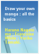 Draw your own manga : all the basics