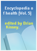 Encyclopedia of health [Vol. 5]