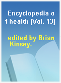 Encyclopedia of health [Vol. 13]