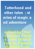 Tatterhood and other tales  : stories of magic and adventure