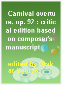 Carnival overture, op. 92 : critical edition based on composer