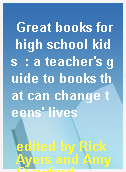 Great books for high school kids  : a teacher