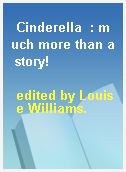 Cinderella  : much more than a story!