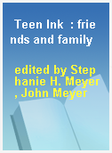 Teen Ink  : friends and family