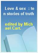 Love & sex  : ten stories of truth
