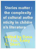 Stories matter : the complexity of cultural authenticity in children