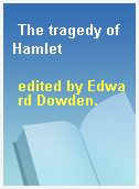 The tragedy of Hamlet