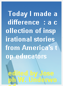 Today I made a difference  : a collection of inspirational stories from America