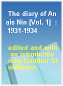 The diary of Anais Nin [Vol. 1]  : 1931-1934