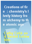 Creations of fire  : chemistry