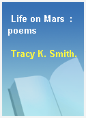 Life on Mars  : poems