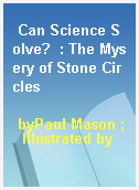 Can Science Solve?  : The Mysery of Stone Circles