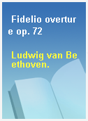 Fidelio overture op. 72