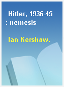 Hitler, 1936-45  : nemesis