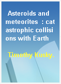 Asteroids and meteorites  : catastrophic collisions with Earth