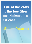 Eye of the crow  : the boy Sherlock Holmes, his 1st case
