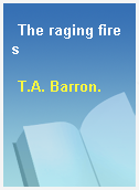 The raging fires