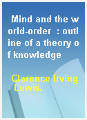 Mind and the world-order  : outline of a theory of knowledge