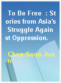 To Be Free  : Stories from Asia