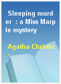 Sleeping murder  : a Miss Marple mystery