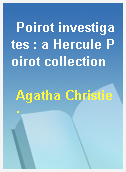 Poirot investigates : a Hercule Poirot collection