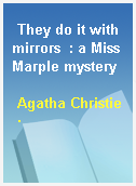 They do it with mirrors  : a Miss Marple mystery
