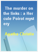 The murder on the links : a Hercule Poirot mystery
