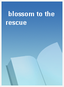 blossom to the rescue