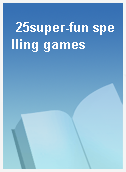 25super-fun spelling games