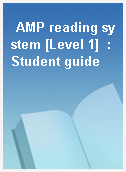 AMP reading system [Level 1]  : Student guide