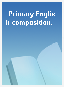 Primary English composition.