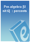 Pre-algebra [Unit 6]  : percents