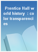 Prentice Hall world history  : color transparencies