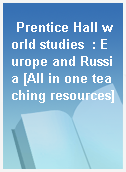 Prentice Hall world studies  : Europe and Russia [All in one teaching resources]