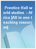 Prentice Hall world studies  : Africa [All in one teaching resources]