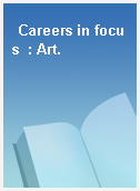 Careers in focus  : Art.